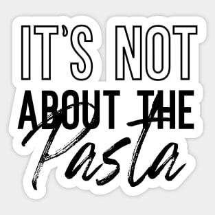 It's Not About The Pasta VPR Sticker